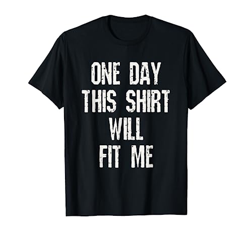 One Day This Will Fit Me Funny Diet Weight Loss Goal Target T-Shirt
