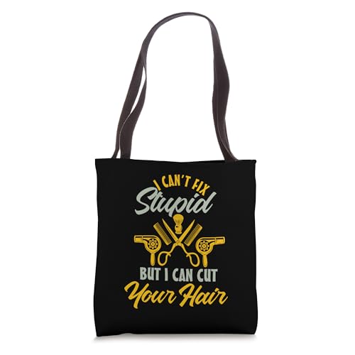 I Can' t Fix Stupid But I Can Cut Your Hair Hairdresser Tote Bag