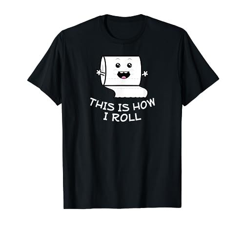 This Is How I Roll! Funny Toilet Paper Idiom T-Shirt