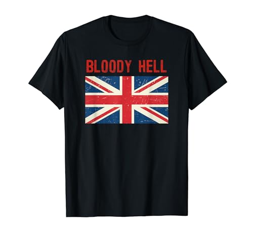 Bloody Hell British Slang T-Shirt
