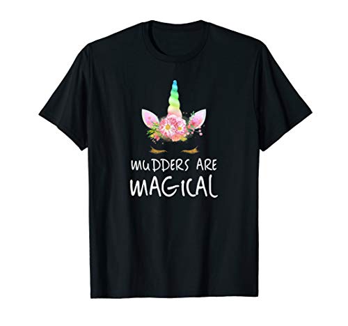 Mudders Are Magical! Funny T Shirt Gift T-Shirt