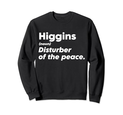 Funny Higgins 'Disturber of the Peace' Custom Personalized Sweatshirt