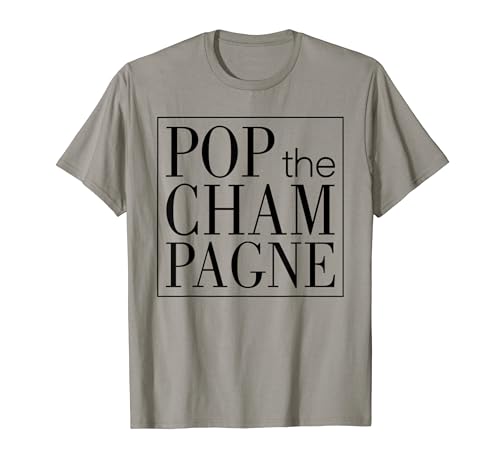 Pop The Champagne Funny T-Shirt