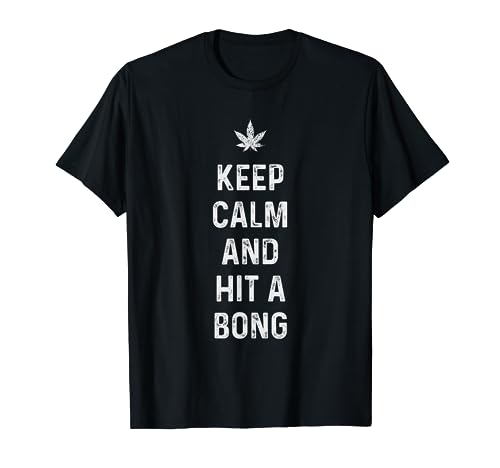 Funny Weed Keep Calm And Hit A Bong T-Shirt Stoner 420 Gift