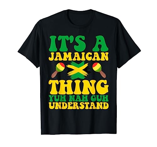 ITS A JAMAICAN THING YUH NAH GUH UNDERSTAND JAMAICAN ROOTS T-Shirt