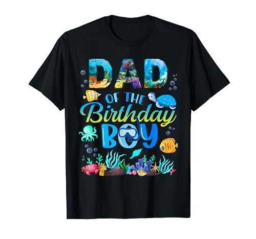 Dad Of The Birthday Boy Sea Fish Ocean Animals Aquarium T-Shirt