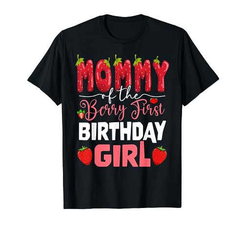 Mommy of The Berry First Birthday of Girl Strawberry Mom T-Shirt