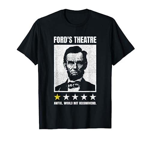 Abraham Lincoln Ford's Theatre Awful Would Not Recommend T-Shirt