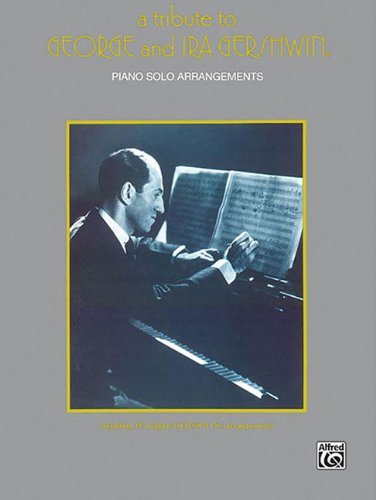 A Tribute to George and Ira Gershwin: For Advanced Piano