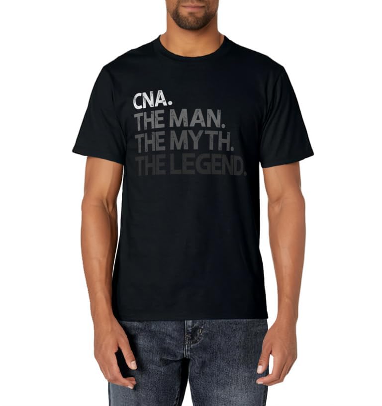 CNA The Man Myth Legend Gift T-Shirt