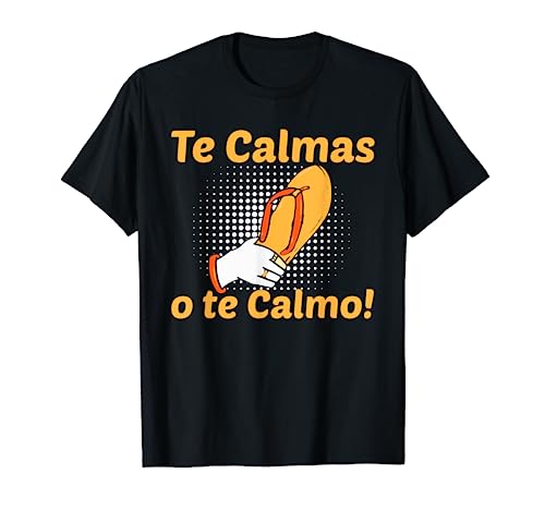 Funny Spanish Mother Mom Expression Te Calmas O Te Calmo T-Shirt