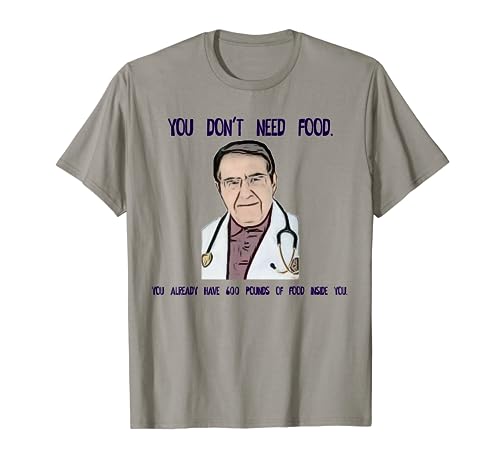 You Don't Need food now dr diet life doctor gag shirt