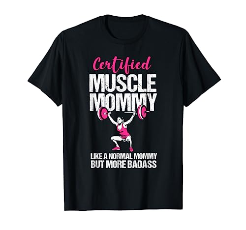 Certified Muscle Mommy Like Normal But Badass Funny Gym Mom T-Shirt