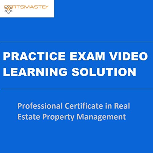 CERTSMASTEr Professional Certificate in Real Estate Property Management Practice Exam Video Learning Solutions