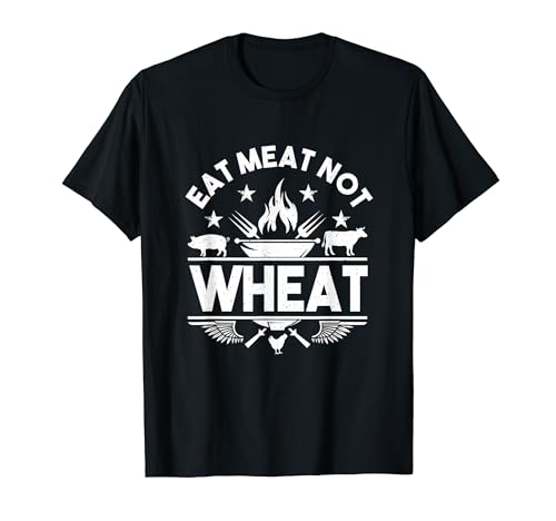 Eat Meat Not Wheat Ketogenic Low Carb Diet Food Keto Diet T-Shirt