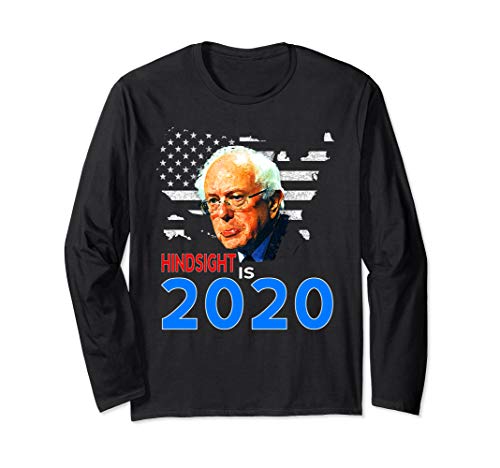 Bernie Sanders Hindsight Is 2020 Men Women Long Sleeve T-Shirt