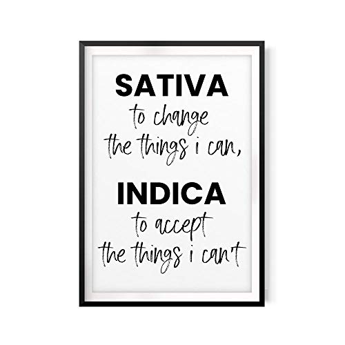Sativa to Change The Things I Can Indica to Accept The Things I Can't 8' x 10' UNFRAMED Print Home Décor, Quote Wall Art