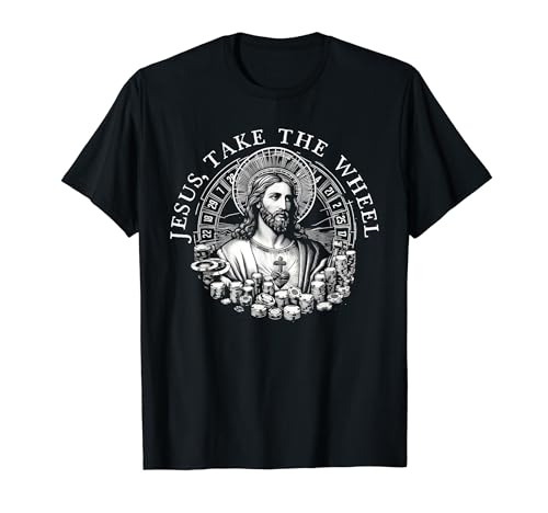 Jesus, Take The Wheel Russian Roulette Wheel Gambling Funny T-Shirt