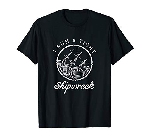 I Run a Tight Shipwreck Funny Mom T-Shirt