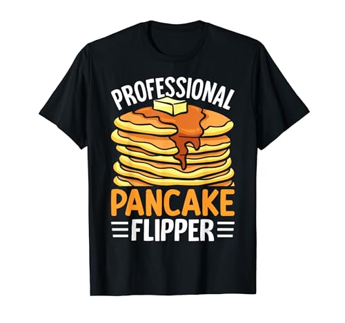 Funny Pancake Maker Pancake Mom Professional Pancake Flipper T-Shirt