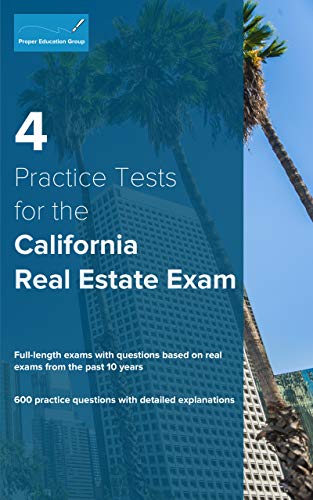 4 Practice Tests for the California Real Estate Exam: 600 Practice Questions with Detailed Explanations