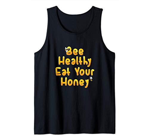 Bee Healthy, Eat Your Honey Funny Bee Lover Gift Tank Top