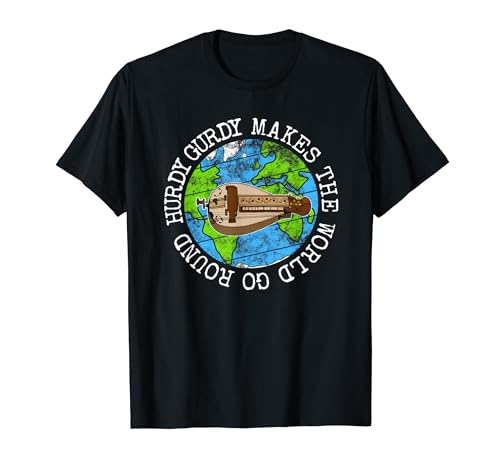 Hurdy Gurdy Makes The World Go Round, Gurdyist Musician T-Shirt