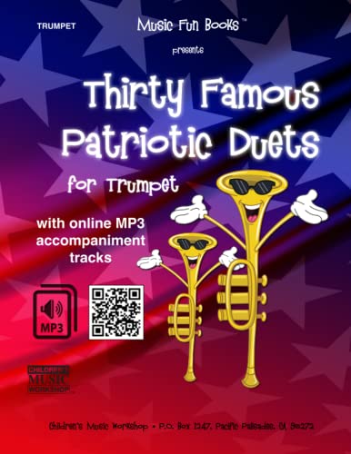 Thirty Famous Patriotic Duets for Trumpet: Easy and Intermediate Duets for the Advancing Trumpet Player (Thirty Famous Patriotic Duets Series)
