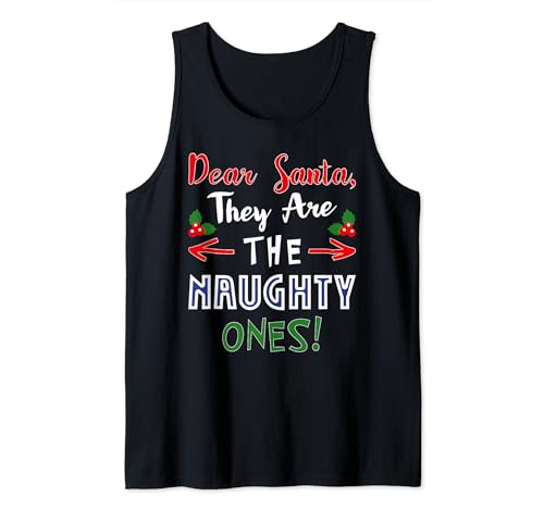 Dear Santa They Are Naughty Ones Hilarious Christmas Gag Tank Top