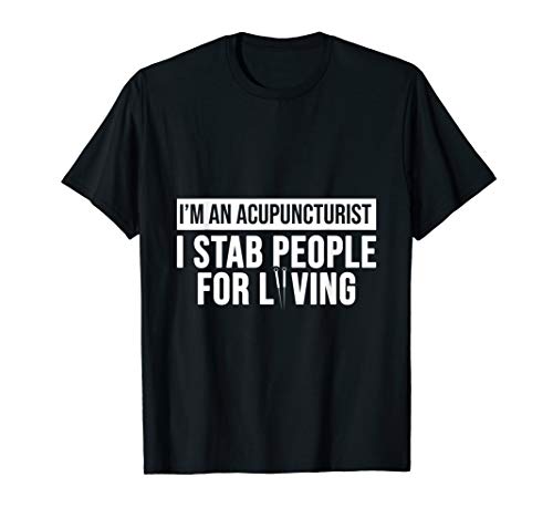 Acupuncture Stab Funny Acupunturist T-Shirt