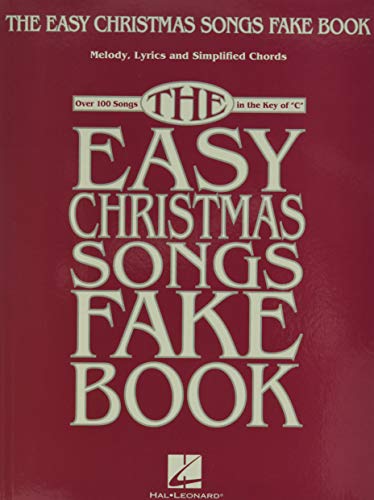 The Easy Christmas Songs Fake Book: 100 Songs in the Key of C
