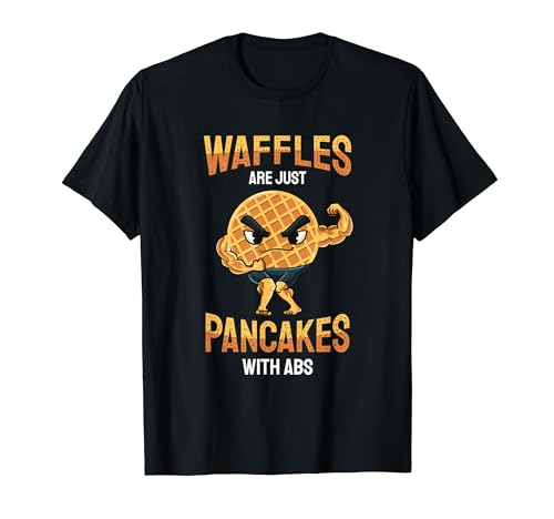 Waffles Are Just Pancakes With Abs | Funny Baker Gifts T-Shirt