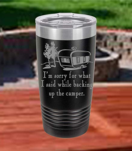 I'm sorry for what I said While Backing Up The Camper, RV Camping, 20 Ounce Tumber