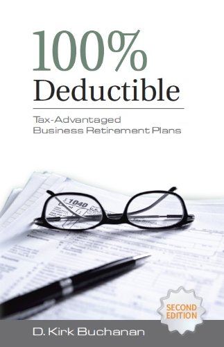 100% Deductible: Tax-Advantaged Business Retirement Plans