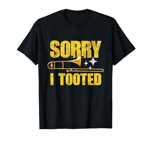 Sorry I Tooted - Trombone Trombonist Music Brass Wind Player T-Shirt