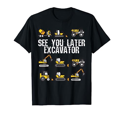 See You Later Excavator Shirt Funny Toddler Boy Kids T-Shirt