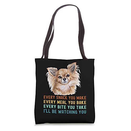 Funny Long Haired Chihuahua Dog Every Snack you Make Tote Bag