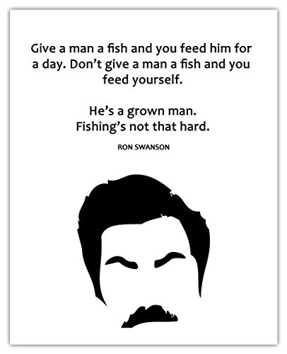 'Give a Man a Fish' Ron Swanson Funny Motivational Quote: 8x10 Unframed Funny Wall Art Prints for Home, Office, Dorm, Studio, Living Room & Man Cave Room Decor - Creative Housewarming Gift Idea