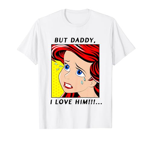 Disney The Little Mermaid Ariel But Daddy I Love Him Comic T-Shirt