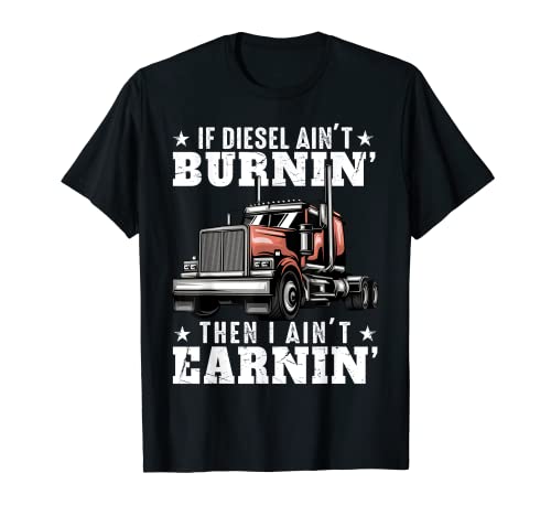 Funny Trucker Quote Semi Truck Driver 18 Wheeler Mechanic T-Shirt