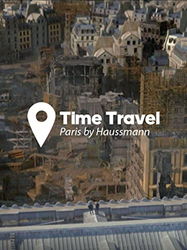 Time Travel: Paris by Haussmann
