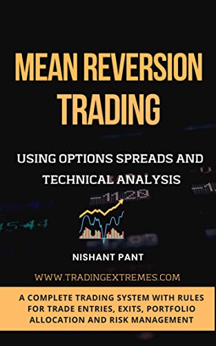 Mean Reversion Trading: Generating wealth in the stock market using Options Spreads and Technical Analysis