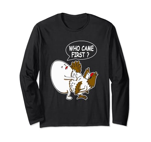Funny Adult Humor Jokes Who Came First Chicken Or Egg Long Sleeve T-Shirt