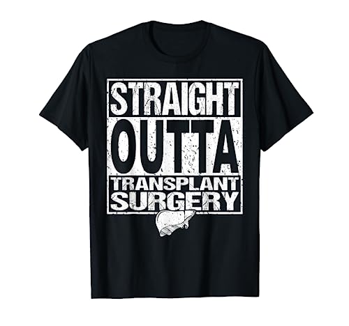 STRAIGHT OUTTA Shirt Liver Organ Transplant Surgery Gift
