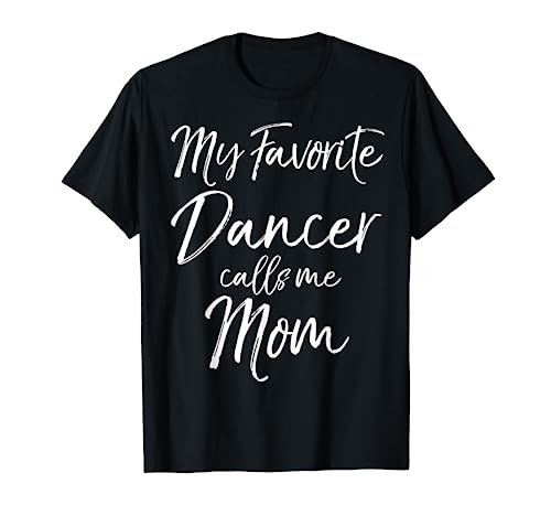 Cute Dance Gift for Mom from Daughter Dancer Calls Me Mom T-Shirt