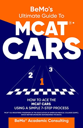 BeMo's Ultimate Guide to MCAT* CARS: How to Ace the MCAT CARS Using A Simple 7-Step Process