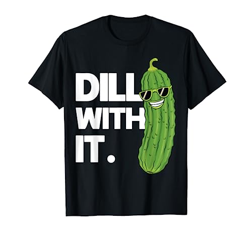 Dill With It Funny Pickle Joke Pun Pickle Lover Shirt Gifts T-Shirt