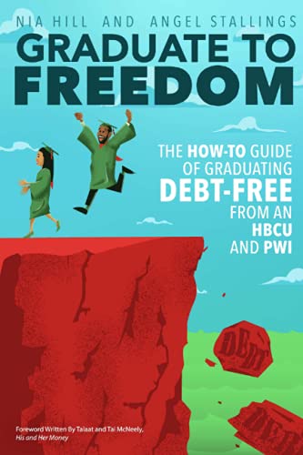 Graduate to Freedom: The How-To Guide of Graduating Debt-Free From an HBCU and PWI