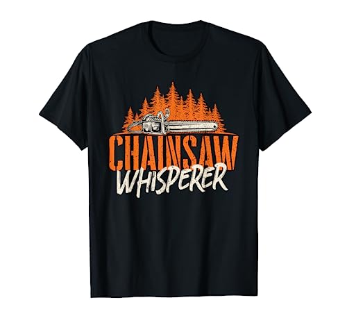 Chainsaw Whisperer - Lumberjack Logger Woodworker Woodsman T-Shirt