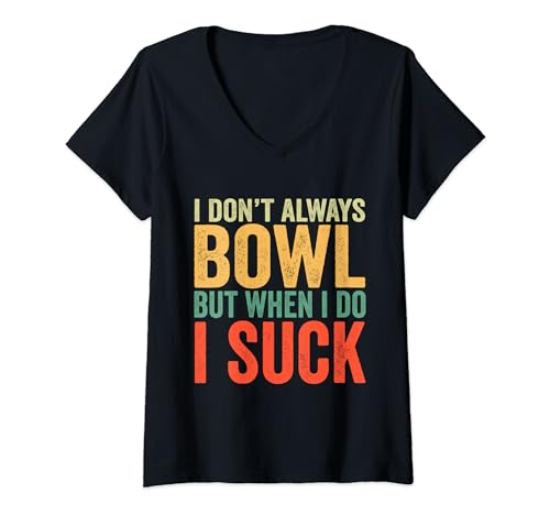 Womens I Don't Always Bowl But When I Do I Suck Bowling Bowler V-Neck T-Shirt